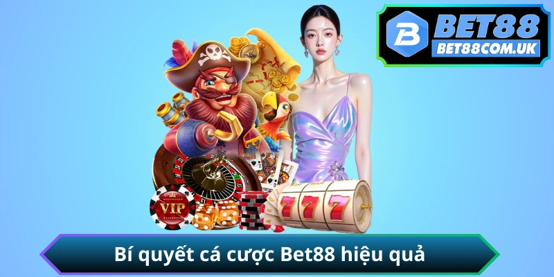 Bí quyết cá cược Bet88 hiệu quả