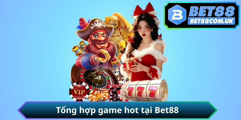 Tổng hợp game hot tại Bet88